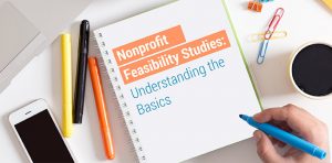 Understanding nonprofit feasibility studies can help you conduct one successfully.
