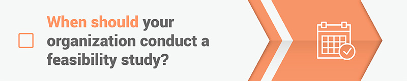 When should you conduct a nonprofit feasibility study? When should you conduct a nonprofit feasibility study?