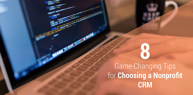 Discover some game-changing tips that will help your organization find nonprofit CRM software that's the perfect fit. Discover some game-changing tips that will help your organization find nonprofit CRM software that's the perfect fit.