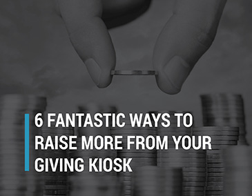 Learn how to raise more from your giving kiosk.