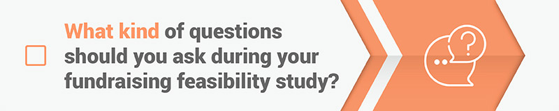 What kind of questions should you ask during your fundraising feasibility study?
