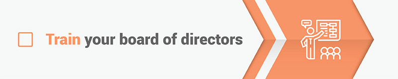Train Your Board of Directors Train Your Board of Directors