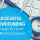 Learn how you can run a successful crowdfunding campaign for health and medical expenses.