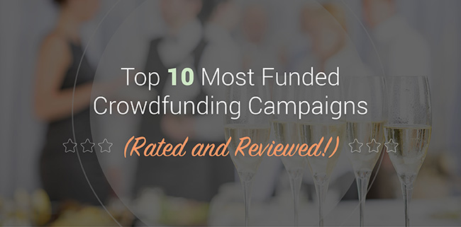 Learn about 10 of the most funded crowdfunding campaigns. Learn about 10 of the most funded crowdfunding campaigns.