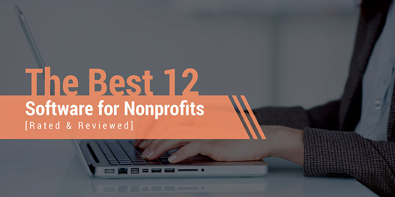 The Best 12 Software For Nonprofits [Rated & Reviewed]