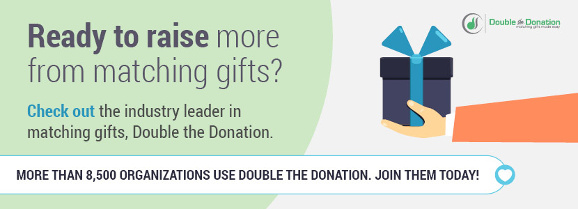 Check out Double the Donation to boost fundraising efforts with matching gifts.