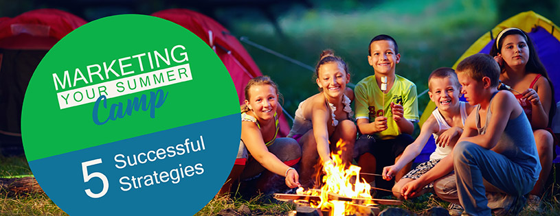 Marketing Your Summer Camp: 5 Successful Strategies