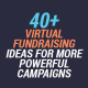 With these virtual fundraising ideas, you'll be well-equipped to raise more for your mission.