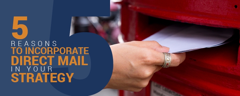 These are five reasons why you should incorporate direct mail in your overall strategy.