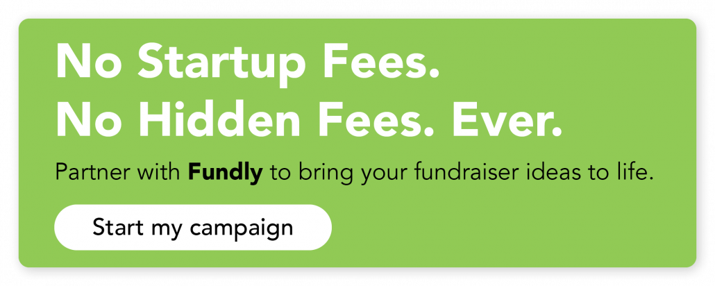 Click here to start a campaign with our favorite crowdfunding website, Fundly!
