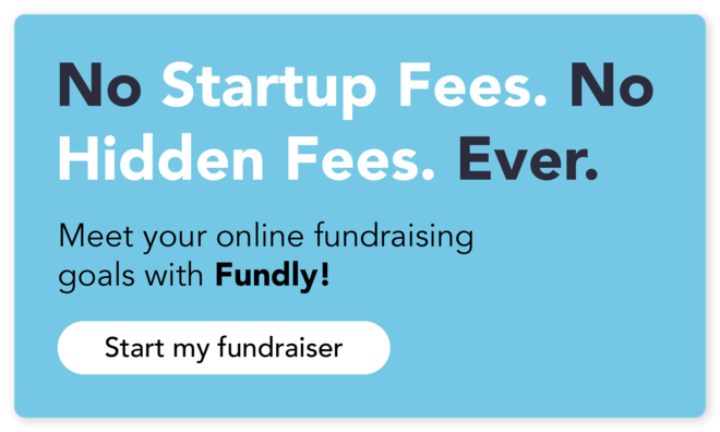 Click through to launch a Fundly fundraiser with no startup or hidden fees and collect online donations for your cause.