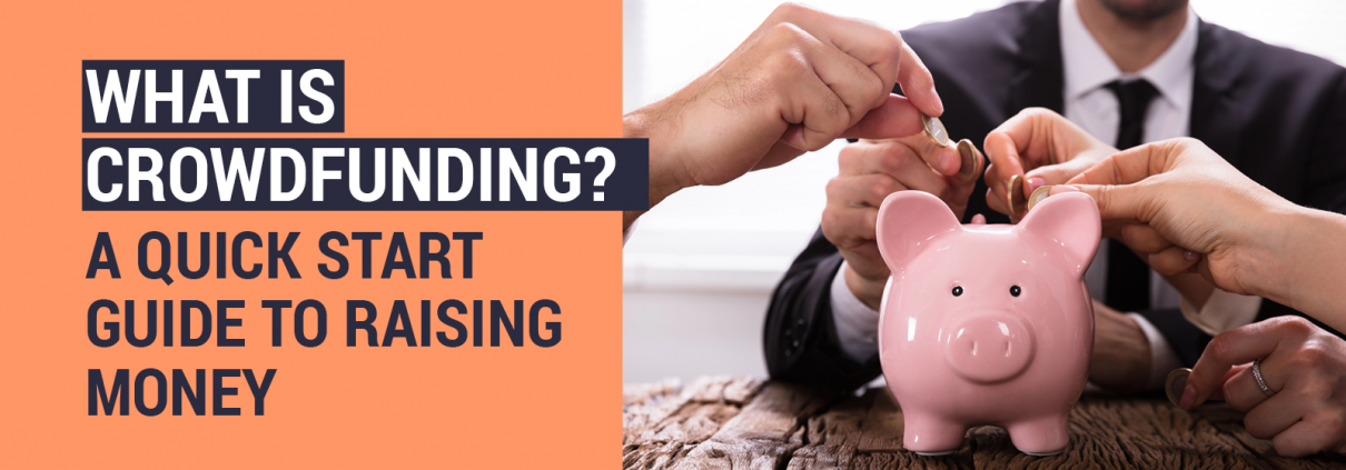 The article’s title, “What Is Crowdfunding? A Quick Start Guide to Raising Money”